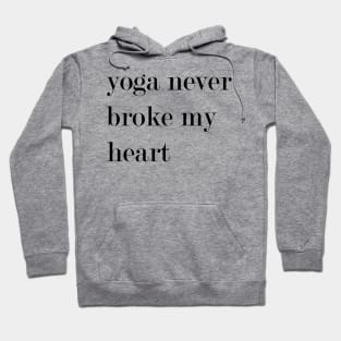 Yoga Never Broke My Heart Hoodie